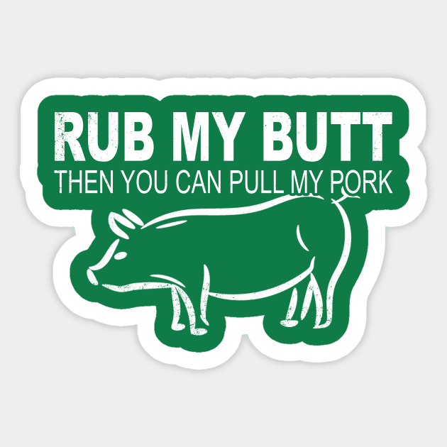 Funny Rub Butt To Pull Leg Pork Meat Barbecue Food BBQ T Shirt Sticker by wonderlandtshirt